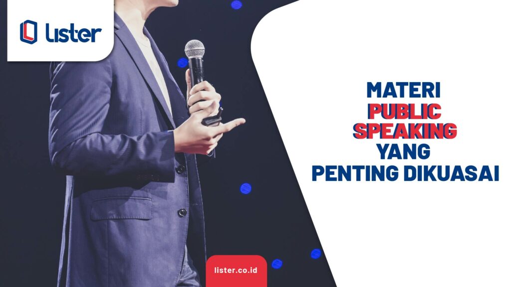 Materi Public Speaking Yang Penting Dikuasai, Pelajari Yuk! - Lister.co.id