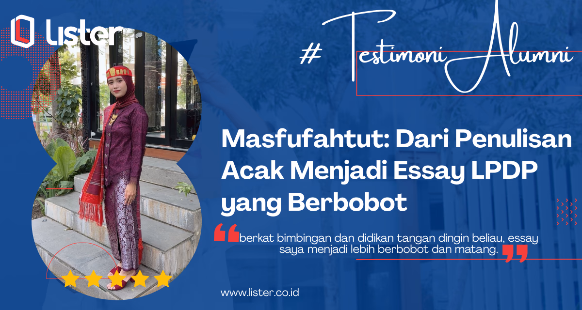 [Testimoni Alumni] Masfufahtut: Dari Acak Menjadi Essay LPDP yang Berbobot