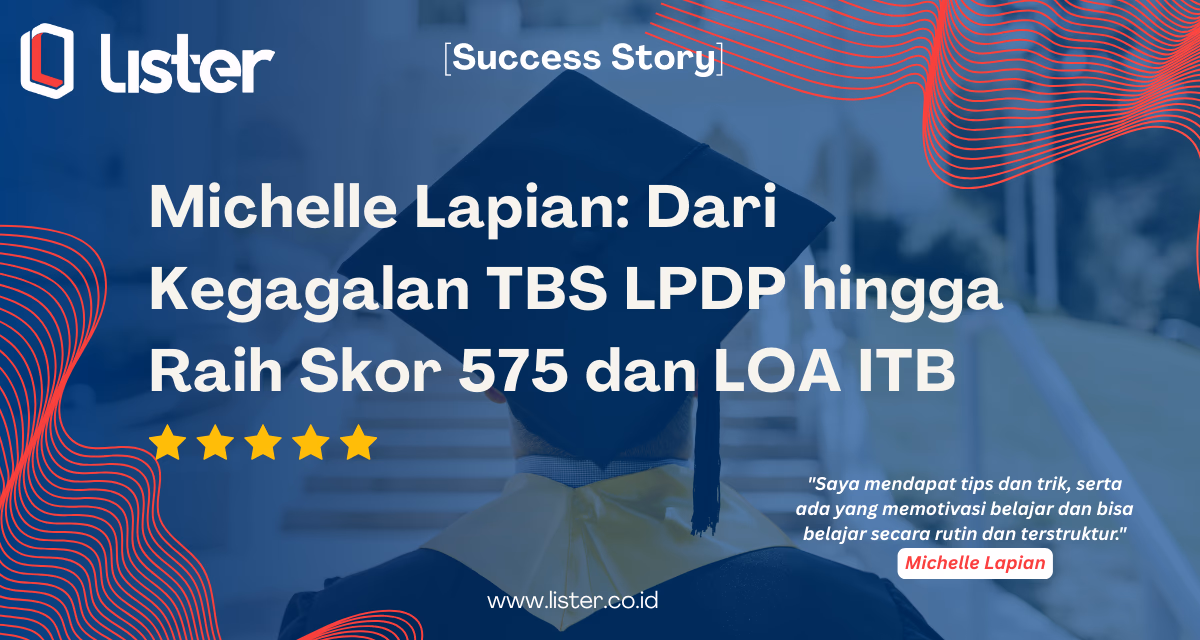 Dari Kegagalan TBS LPDP hingga Raih Skor 575 dan LOA ITB