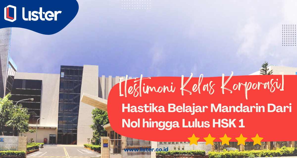 [Testimoni Kelas Korporasi] Hastika Belajar Mandarin Dari Nol hingga Lulus HSK 1